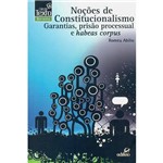 Livro - Noções de Constitucionalismo: Garantias, Prisão Processual e Habeas Corpus - Coleção Texto Direito