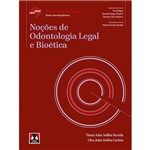 Livro - Noções de Odontologia Legal e Bioética- Série Abeno Odontologia Essencial - Temas Interdisciplinares