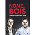 Livro - Nome Aos Bois - a História das Falcatruas da JBS