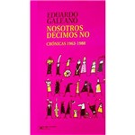 Livro - Nosotros Decimos No: Crónicas - 1963-1988