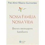 Livro - Nossa Família, Nossa Vida: Breves Mensagens Familiares