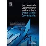 Livro - Novo Modelo de Desenvolvimento para Criar no Brasil a Era das Grandes Oportunidades