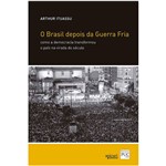Livro - o Brasil Depois da Guerra Fria: Como a Democracia Transformou o País na Virada do Século