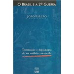 Livro - o Brasil e a 2ª Guerra: Testemunho e Depoimento de um Soldado Convocado