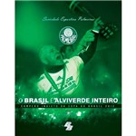 Livro - o Brasil é Alviverde Inteiro: Campeão Invicto da Copa do Brasil 2012