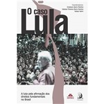 Livro - o Caso Lula: a Luta Pela Afirmação dos Direitos Fundamentais no Brasil