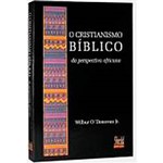 Livro - o Cristianismo Bíblico da Perspectiva Africana