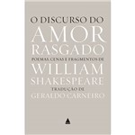 Livro - o Discurso do Amor Rasgado: Poemas, Cenas e Fragmentos de Willian Shakespeare