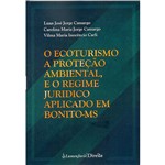 Livro - o Ecoturismo, a Proteção Ambiental e o Regime Jurídico Aplicado em Bonito - MS