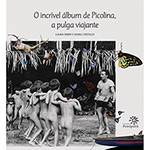 Livro - o Incrível Álbum de Picolina, a Pulga Viajante
