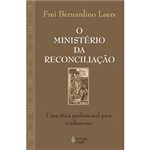 Livro - o Ministério da Reconciliação - uma Ética Profissional para Confessores