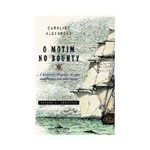 Livro - o Motim de Bounty - a História Trágica de um Confronto em Alto-mar