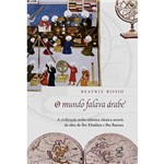 Livro - o Mundo Falava Árabe: a Civilização Árabe-Islâmica Clássica Através da Obra de Ibn Khaldun e Ibn Battuta