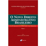 Livro - o Novo Direito Administrativo Brasileiro: o Público e o Privado em Debate - Vol. 2