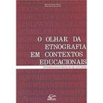 Livro - o Olhar da Etnografia em Contextos Educacionais: Interpretando Práticas de Linguagem