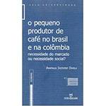 Livro - o Pequeno Produtor de Café no Brasil e na Colômbia: Necessidade do Mercado ou Necessidade Social?