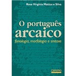 Livro - o Português Arcaico - Fonologia, Morfologia e Sintaxe