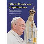 Livro - o Santo Rosário com o Papa Francisco