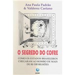 Livro - o Segredo do Cofre: Como os Estados Brasileiros Chegaram ao Rombo de Mais de R$ 100 Bilhões