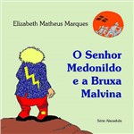 Livro - o Senhor Medonildo e a Bruxa Malvina - Série Alacadula