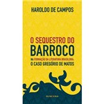 Livro - o Sequestro do Barroco na Formação da Literatura Brasileira: o Caso Gregório de Matos