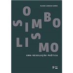Livro - o Simbolismo: uma Revolução Poética