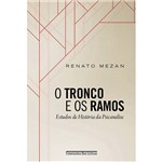 Livro - o Tronco e os Ramos: Estudos de História da Psicanálise