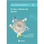 Livro - o Uso e Abuso de Álcool - Série Dilemas Modernos - Vol. 2