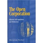 Livro - Open Corporation - Effective Self-Regulation And Democracy, The