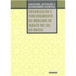 Livro - Organização e Funcionamento do Mercado de Tabaco no Sul do Brasil