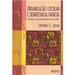 Livro - Organização Escolar e Democracia Radical: Paulo Freire e a Governação Democrática da Escola Pública
