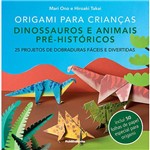 Livro - Origami para Crianças: Dinossauros e Animais Pré-históricos