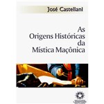 Livro - Origens Históricas da Mística Maçonicas, as