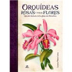 Livro - Orquídeas Rosas Y Otras Flores: Selección Ilustrada de Las Más Llamativas