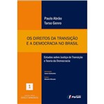 Livro - os Direitos da Transição e a Democracia no Brasil: Estudos Sobre Justiça de Transição e Teoria da Democracia