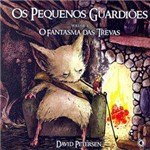 Livro - os Pequenos Guardiões - o Fantasma das Trevas - Volume 4