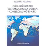 Livro - os Subsídios no Sistema OMC e a Defesa Comercial no Brasil