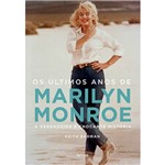 Livro - os Últimos Anos de Marilyn Monroe: a Verdadeira e Chocante História