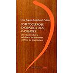Livro - Osteosclerose Idiopática dos Maxilares: um Estudo Sobre a Influência de Diferentes Critérios de Diagnóstico