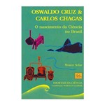 Livro - Oswaldo Cruz & Carlos Chagas - o Nascimento da Ciência no Brasil