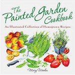 Livro - Painted Garden Cookbook, The - An Illustrated Collection Of Homegrown Recipes