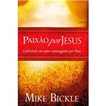 Livro Paixão por Jesus Mike Bickle