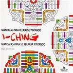 Livro para Colorir Adulto - Mandalas para Relajarse Pintando I-Ching: Mandalas para se Relaxar Pintado - 1ª Edição