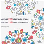Livro para Colorir Adulto - Mandalas Zen para Relajarse Pintando: Mandalas Zen para se Relaxar a Pintar - 1ª Edição