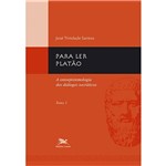 Livro - para Ler Platão - a Ontoepistemologia dos Diálogos Socráticos - Tomo 1