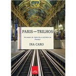 Paris Sobre Trilhos: Viajando de Trem Pela História da França