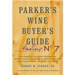Livro - Parker's Wine Buyer's Guide: The Complete, Easy-to-Use Reference On Recent Vintages, Prices, And Ratings For More Than 8,000 Wines From All The Major Wine Regions
