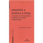 Livro - Passando a América a Limpo: o Trabalho de Housecleaners Brasileiras em Boston, Massachussets