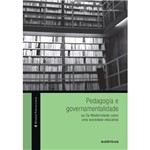Livro - Pedagogia e Governamentalidade ou da Modernidade Como uma Sociedade Educativa