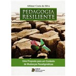Livro - Pedagogia Resiliente: uma Proposta para um Contexto de Mudanças Paradigmáticas